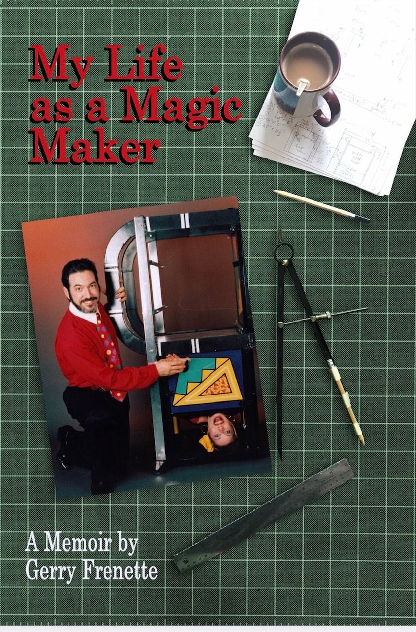 My Life as a Magic Maker – A Memoir by Gerry Frenette